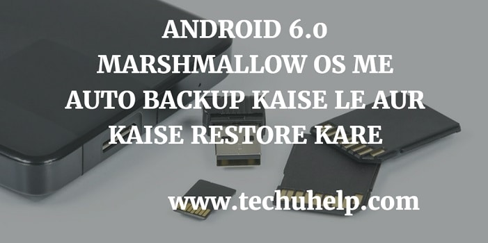 6.0 Marshmallow Me Full Data Backup Kaise Le-