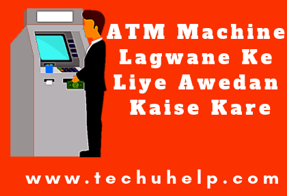 ATM Machine Lagwane Ke Liye Awedan Kaise Kare ? SBI Atm Machine Lagwane Ke Liye Application In Hindi